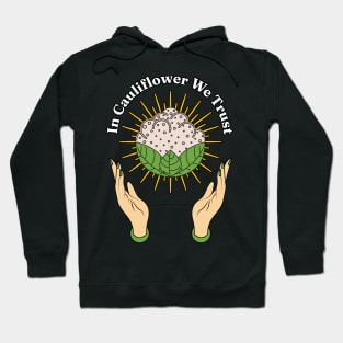 In Cauliflower We Trust - Eat More Green Vegetables Lover Hoodie